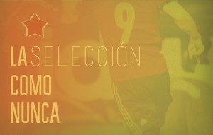 La Seleccion española como nunca - FÚTBOLSELECCIÓN