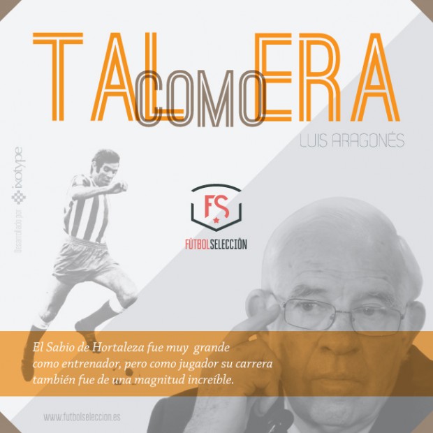 Tal como era Luis Aragonés - FÚTBOLSELECCIÓN